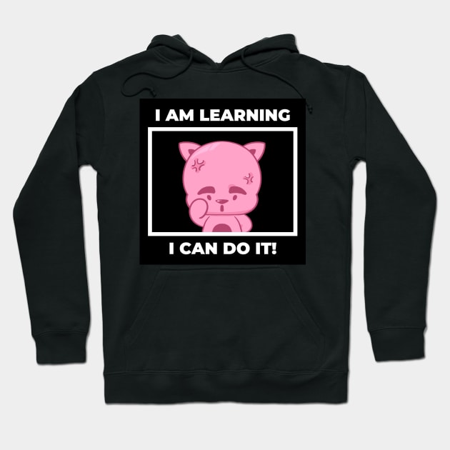 I am learning, I can do it Hoodie by Viz4Business